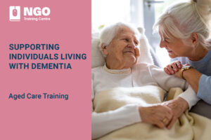 27 SUPPORTING INDIVIDUALS LIVING WITH DEMENTIA - Online Aged Care Training by NGO Training Centre