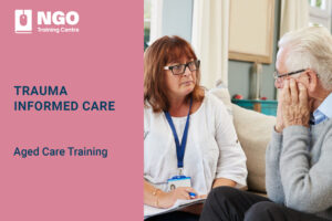 35 TRAUMA INFORMED CARE - Online Aged Care Training by NGO Training Centre