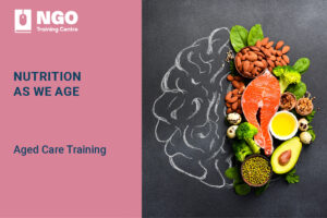 8 NUTRITION AS WE AGE - Online Aged Care Training by NGO Training Centre