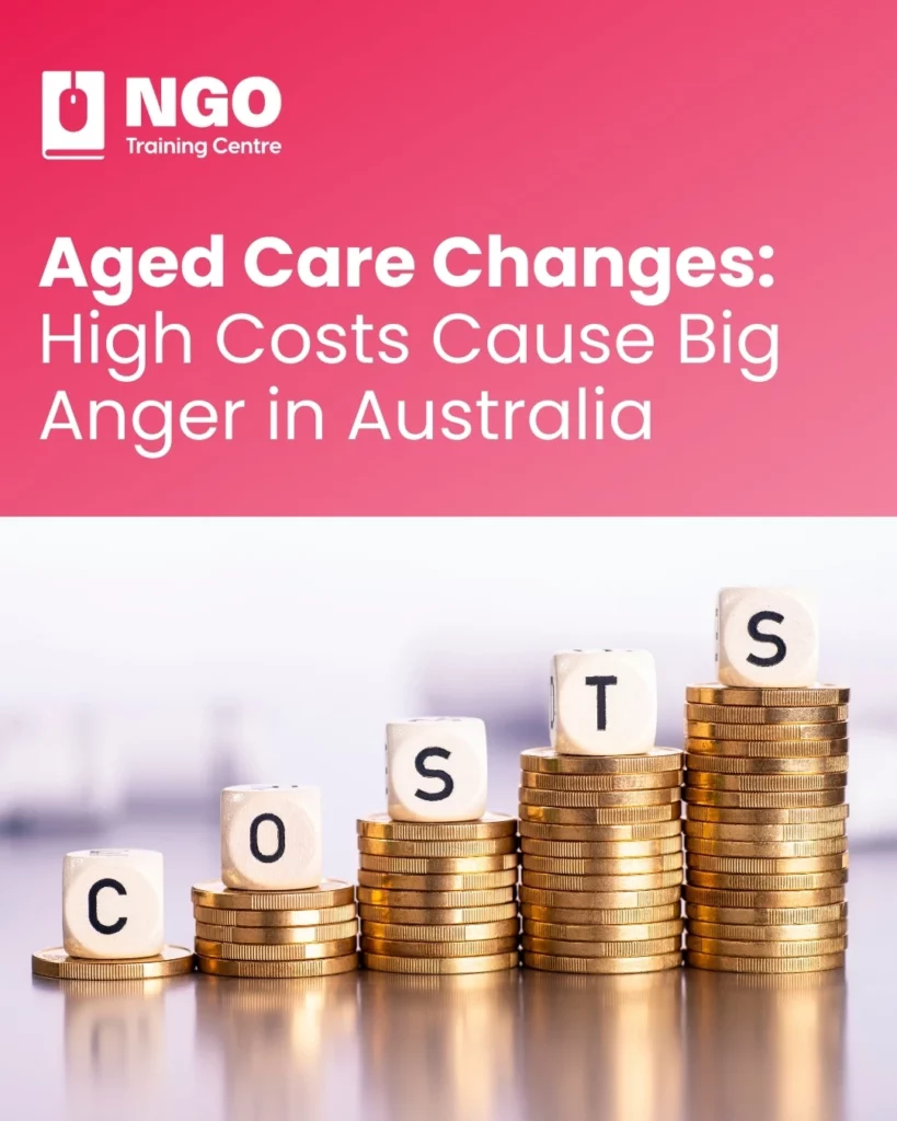 Aged Care Changes - High Costs Cause Big Anger in Australia - NGO Training Centre