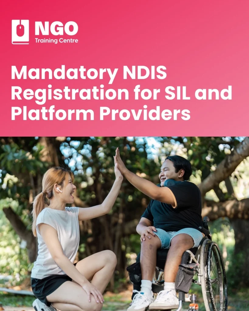 Mandatory NDIS Registration for SIL and Platform Providers What You Need to Know - NGO Training Centre