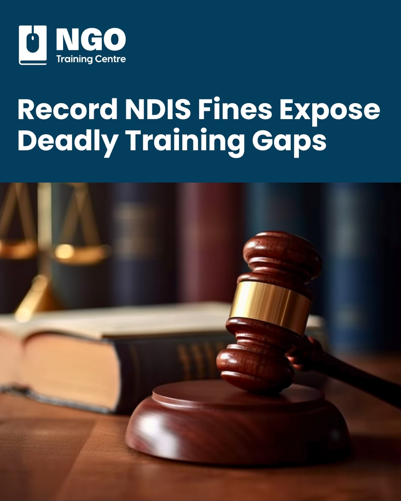 Record NDIS Fines Expose Deadly Training Gaps - NGO Training Centre