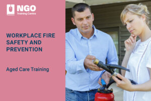 44 WORKPLACE FIRE SAFETY AND PREVENTION - Online Aged Care Training by NGO Training Centre