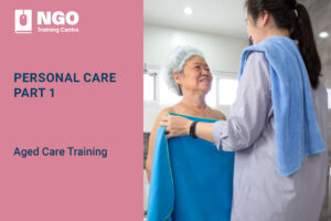 46 PERSONAL CARE PART 1 - Online Aged Care Training by NGO Training Centre
