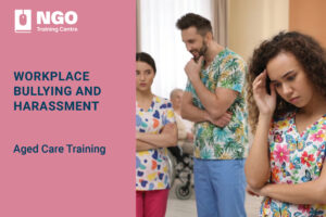 50 WORKPLACE BULLYING AND HARASSMENT - Online Aged Care Training by NGO Training Centre