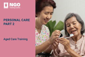 51 PERSONAL CARE PART 2 - Online Aged Care Training by NGO Training Centre