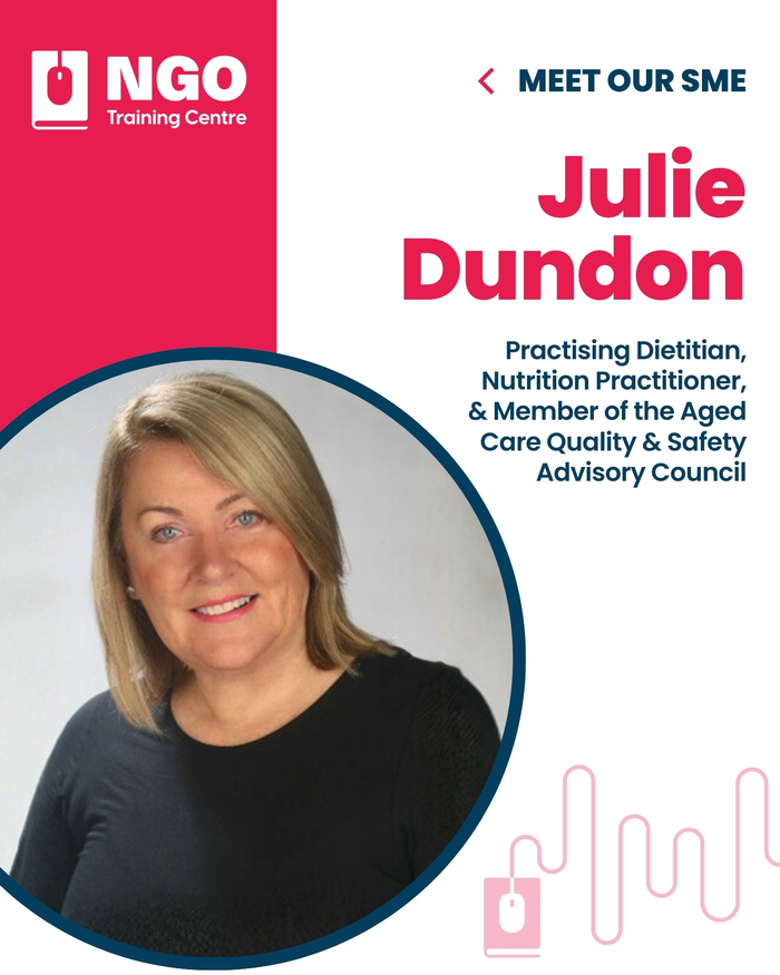 Julie Dundon - NGO Training Centre Subject Matter Expert, Dietition and Nutrition Aged Care