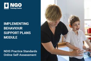 109 IMPLEMENTING BEHAVIOUR SUPPORT PLANS MODULE - NDIS Practice Standards Online Self-Assessment Courses