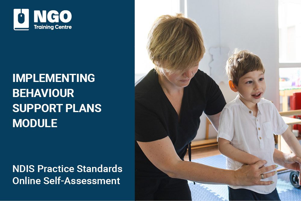 109 IMPLEMENTING BEHAVIOUR SUPPORT PLANS MODULE - NDIS Practice Standards Online Self-Assessment Courses
