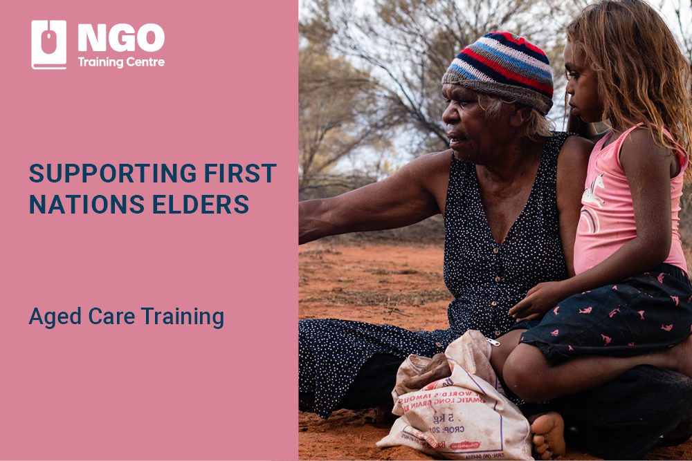 57 SUPPORTING FIRST NATIONS ELDERS - Aged Care Training Online for Aged Care Workers and Staff
