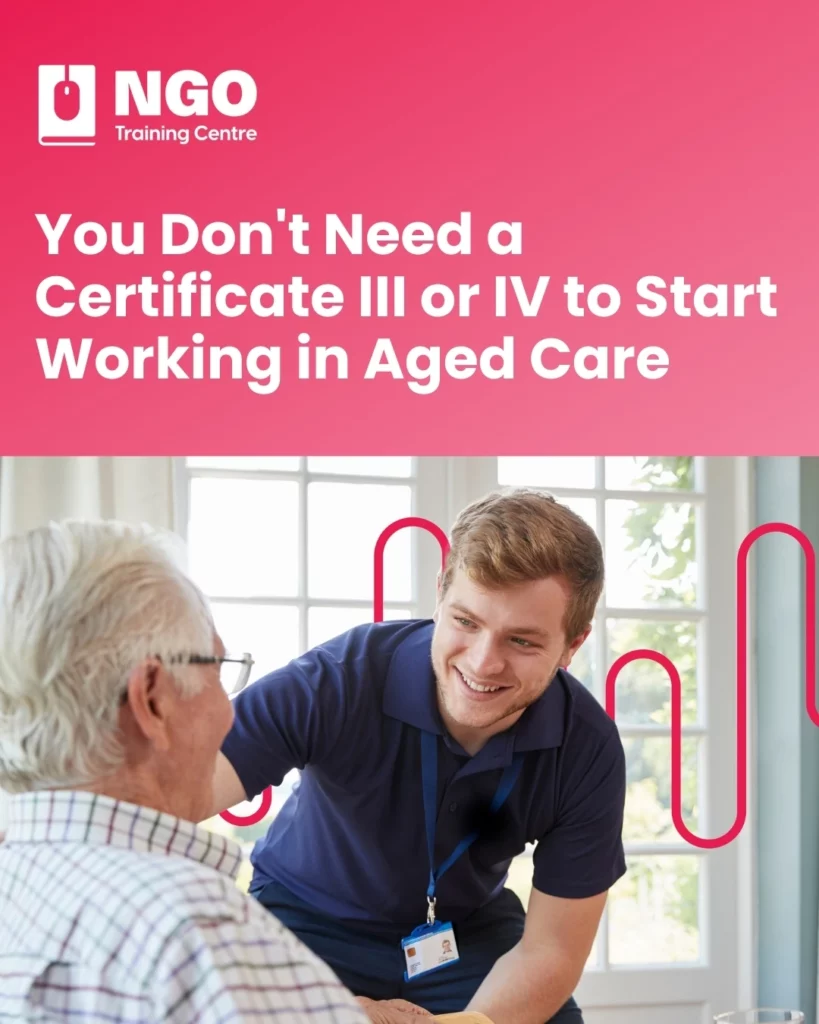 You Don't Need a Certificate III or IV to Start Working in Aged Care