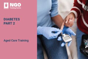 21 DIABETES PART 2 - Aged Care Training Online for Aged Care Workers and Staff