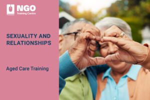 74 SEXUALITY AND RELATIONSHIPS - NGO Training Centre Aged Care Course Online