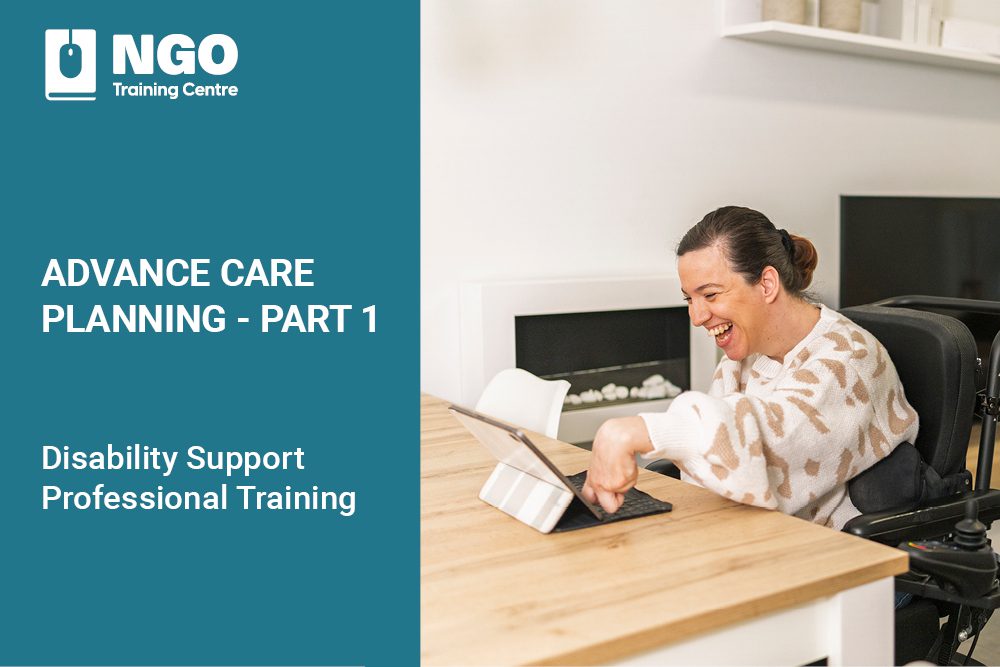Advance Care Planning Part 1 Disability Training Course for NDIS Workers and Providers